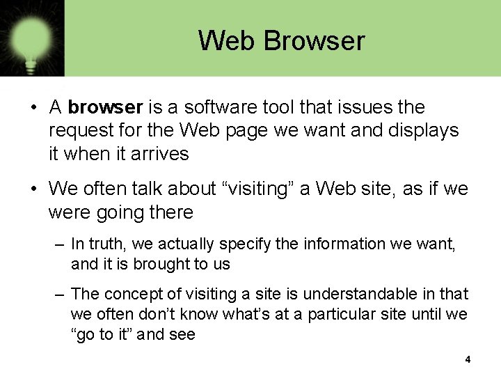 Web Browser • A browser is a software tool that issues the request for