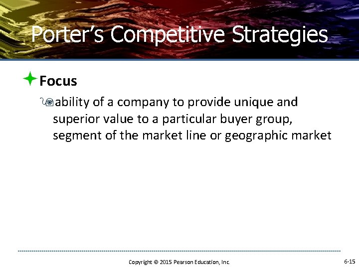 Porter’s Competitive Strategies ªFocus 9 ability of a company to provide unique and superior