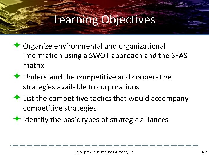 Learning Objectives ª Organize environmental and organizational information using a SWOT approach and the