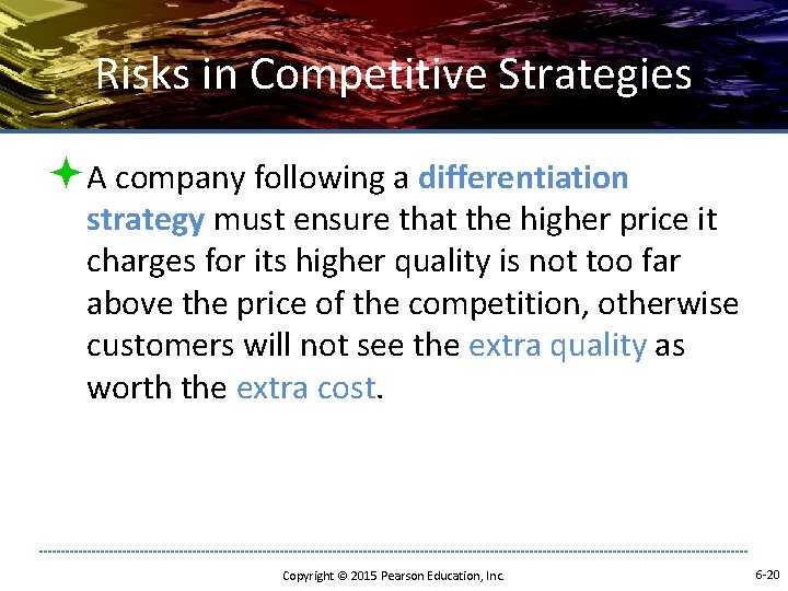 Risks in Competitive Strategies ªA company following a differentiation strategy must ensure that the