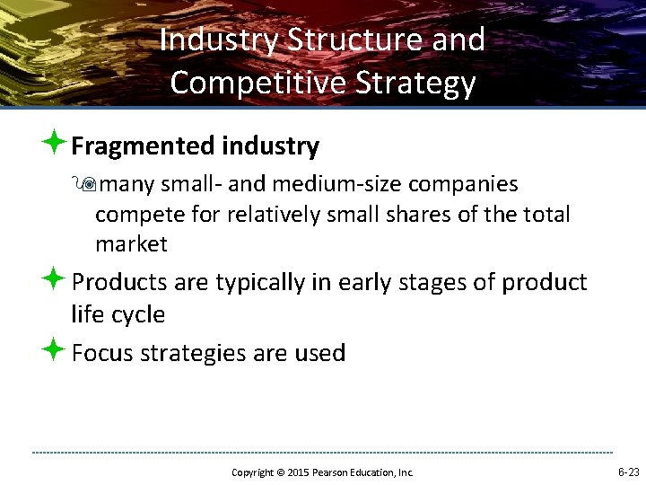Industry Structure and Competitive Strategy ªFragmented industry 9 many small- and medium-size companies compete