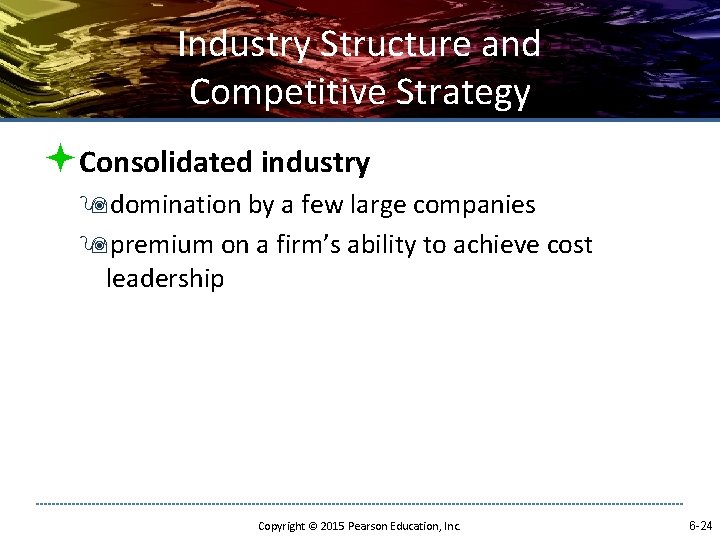 Industry Structure and Competitive Strategy ªConsolidated industry 9 domination by a few large companies