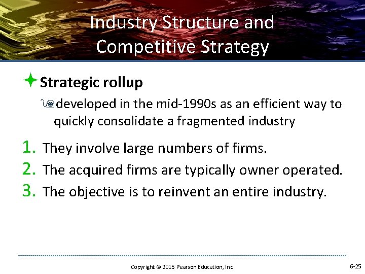 Industry Structure and Competitive Strategy ªStrategic rollup 9 developed in the mid-1990 s as