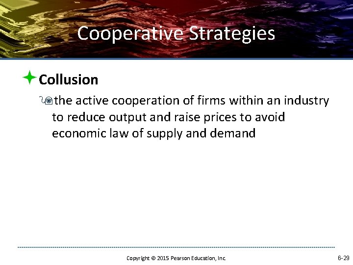 Cooperative Strategies ªCollusion 9 the active cooperation of firms within an industry to reduce