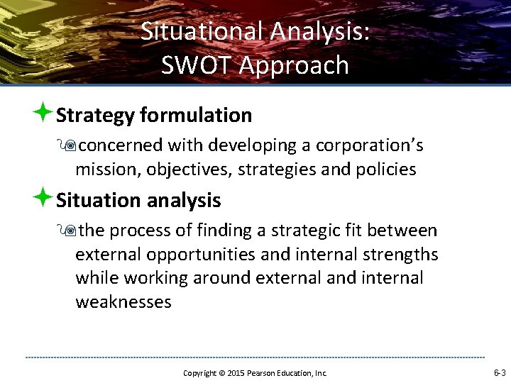 Situational Analysis: SWOT Approach ªStrategy formulation 9 concerned with developing a corporation’s mission, objectives,