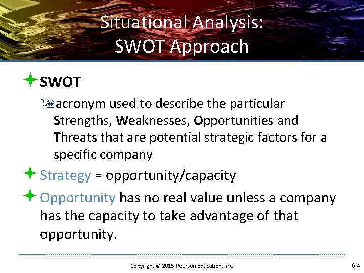 Situational Analysis: SWOT Approach ªSWOT 9 acronym used to describe the particular Strengths, Weaknesses,