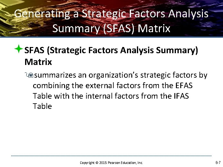 Generating a Strategic Factors Analysis Summary (SFAS) Matrix ªSFAS (Strategic Factors Analysis Summary) Matrix