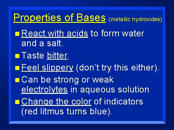 Properties of Bases (metallic hydroxides) n React with acids to form water and a