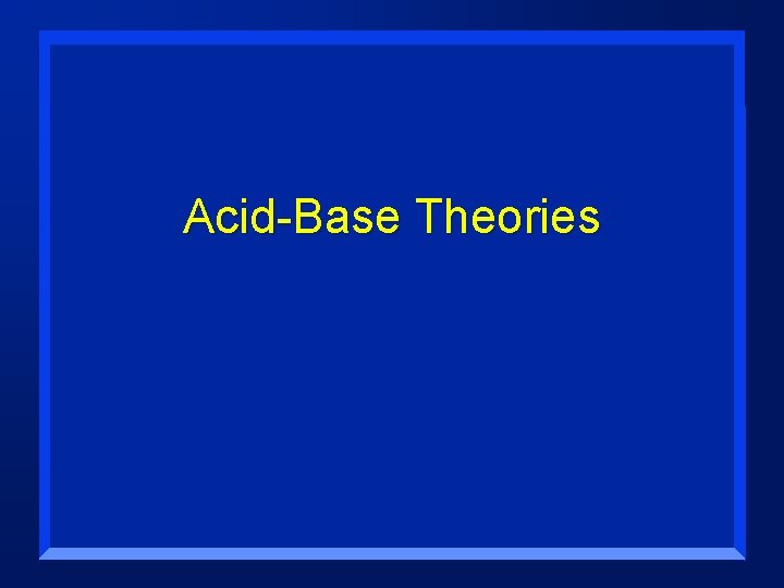 Acid-Base Theories 