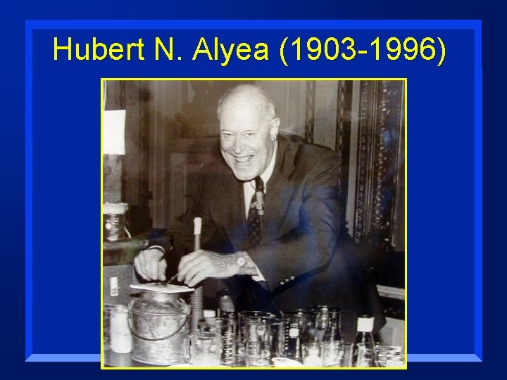 Hubert N. Alyea (1903 -1996) 