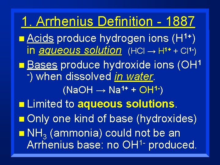 1. Arrhenius Definition - 1887 n Acids produce hydrogen ions (H 1+) in aqueous