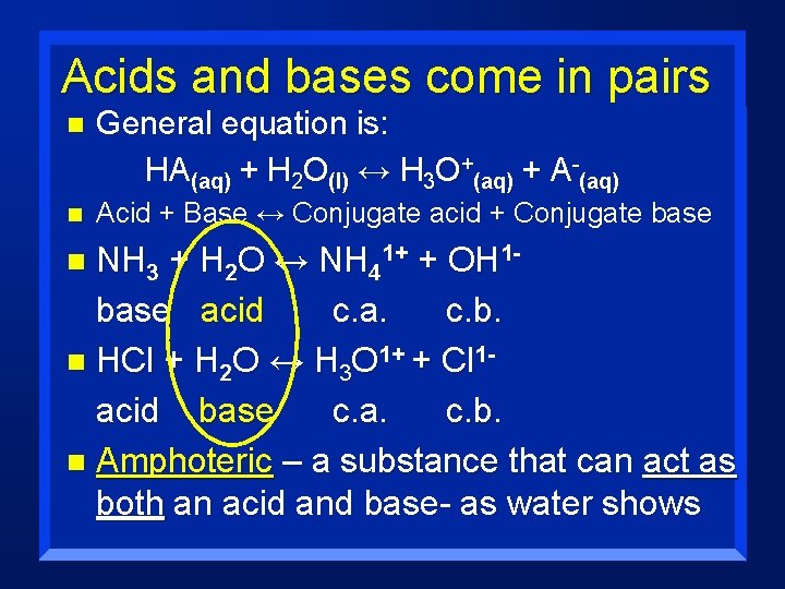 Acids and bases come in pairs n General equation is: HA(aq) + H 2