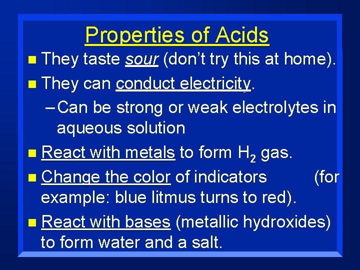 Properties of Acids n They taste sour (don’t try this at home). n They