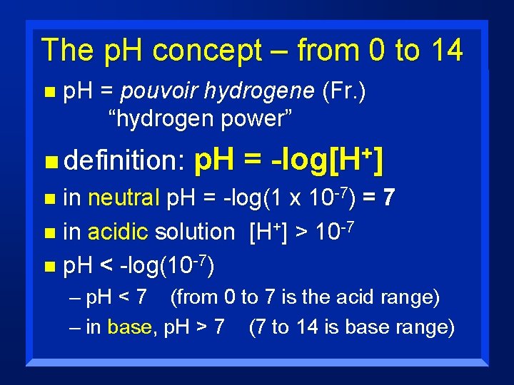 The p. H concept – from 0 to 14 n p. H = pouvoir