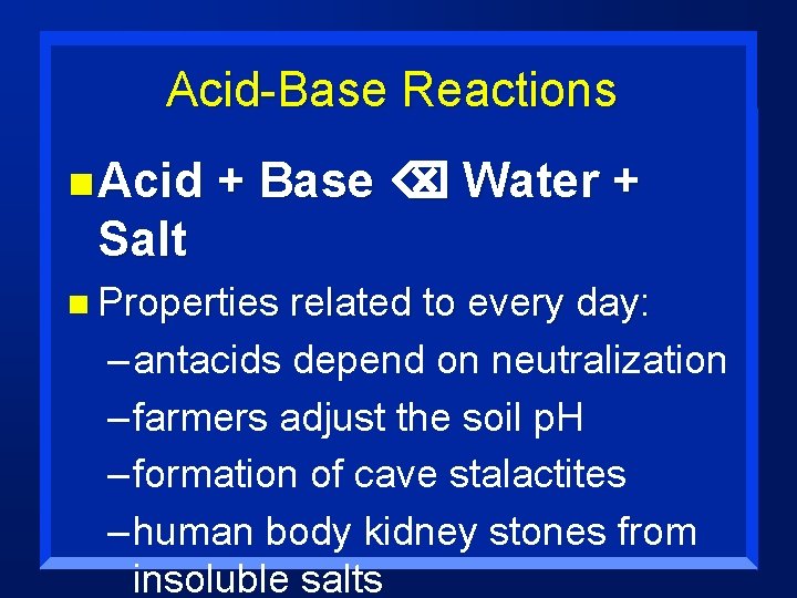 Acid-Base Reactions n Acid + Base Water + Salt n Properties related to every