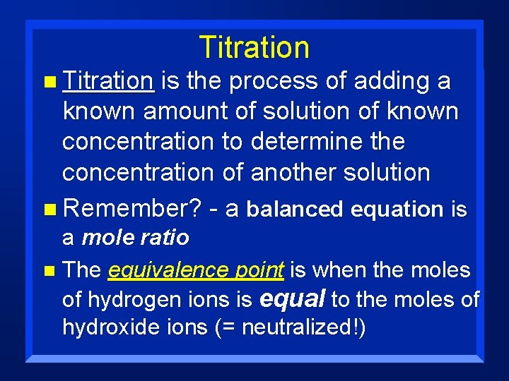 n Titration is the process of adding a known amount of solution of known