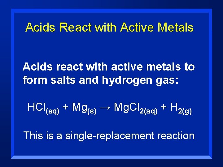 Acids React with Active Metals Acids react with active metals to form salts and