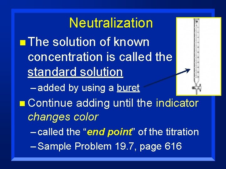 Neutralization n The solution of known concentration is called the standard solution – added