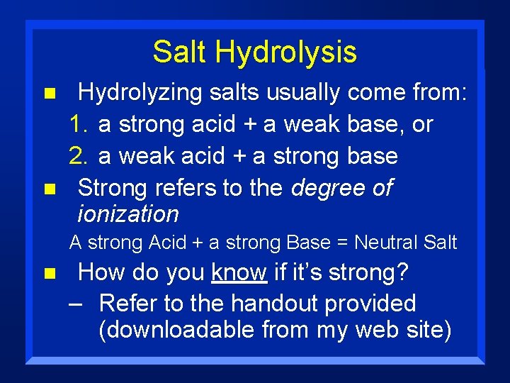 Salt Hydrolysis n n Hydrolyzing salts usually come from: 1. a strong acid +