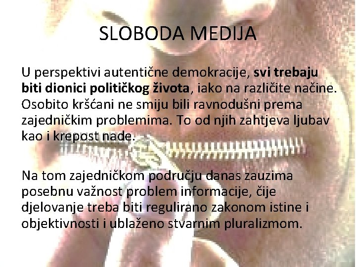 SLOBODA MEDIJA U perspektivi autentične demokracije, svi trebaju biti dionici političkog života, iako na