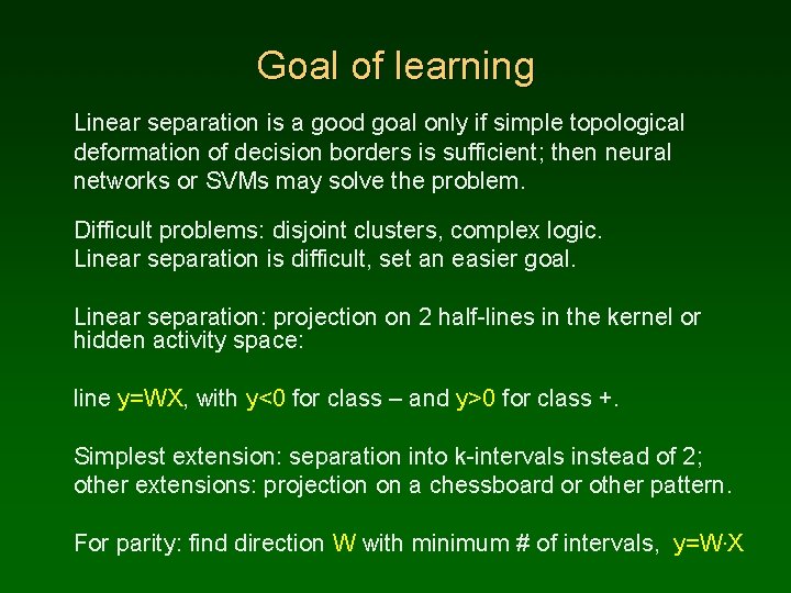 Goal of learning Linear separation is a good goal only if simple topological deformation