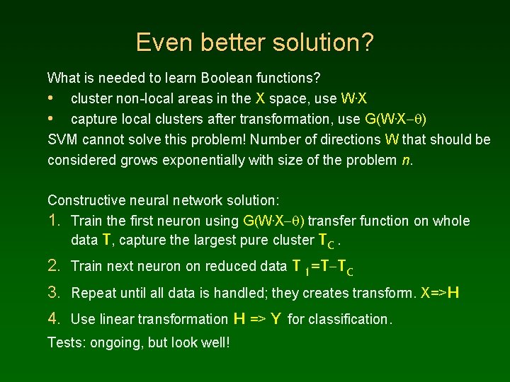 Even better solution? What is needed to learn Boolean functions? • cluster non-local areas