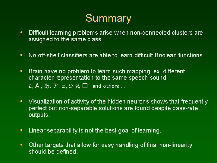 Summary • Difficult learning problems arise when non-connected clusters are assigned to the same