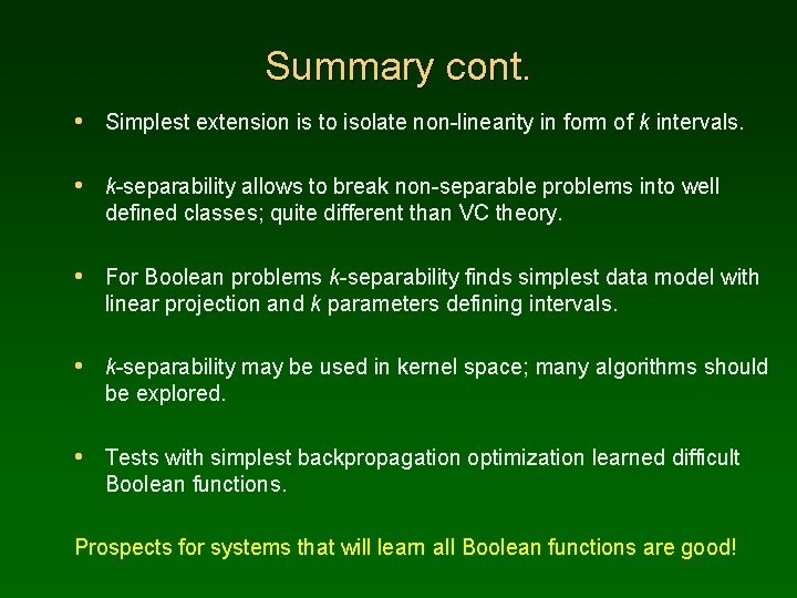 Summary cont. • Simplest extension is to isolate non-linearity in form of k intervals.