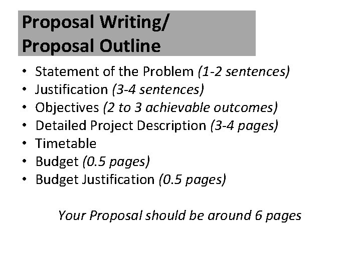 Proposal Writing/ Proposal Outline • • Statement of the Problem (1 -2 sentences) Justification