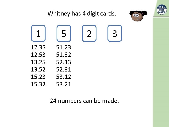Whitney has 4 digit cards. 1 5 12. 35 12. 53 13. 25 13.