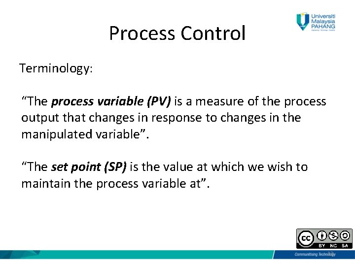 Process Control Terminology: “The process variable (PV) is a measure of the process output