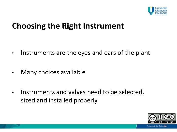 Choosing the Right Instrument • Instruments are the eyes and ears of the plant