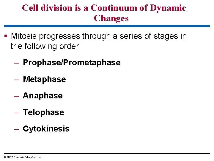 Cell division is a Continuum of Dynamic Changes § Mitosis progresses through a series