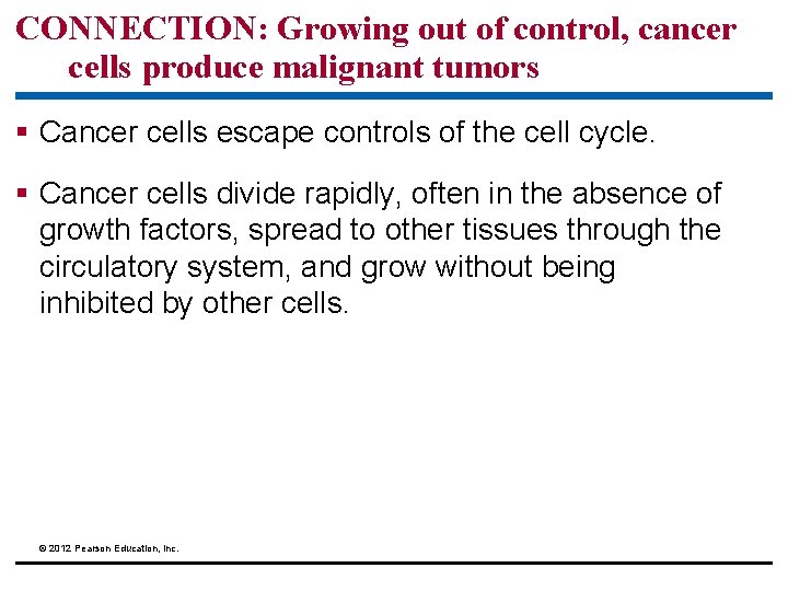 CONNECTION: Growing out of control, cancer cells produce malignant tumors § Cancer cells escape