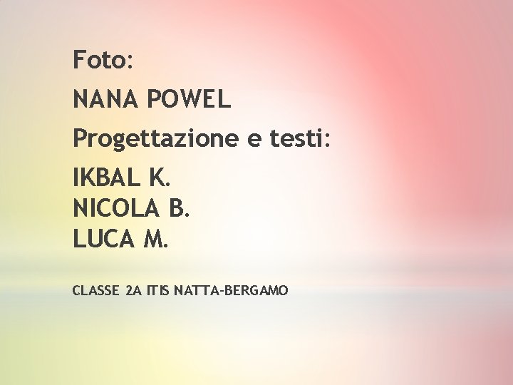 Foto: NANA POWEL Progettazione e testi: IKBAL K. NICOLA B. LUCA M. CLASSE 2