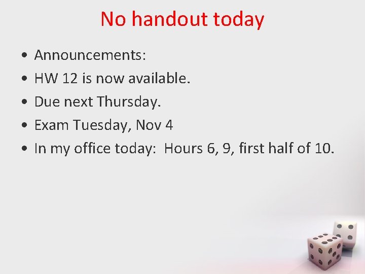 No handout today • • • Announcements: HW 12 is now available. Due next