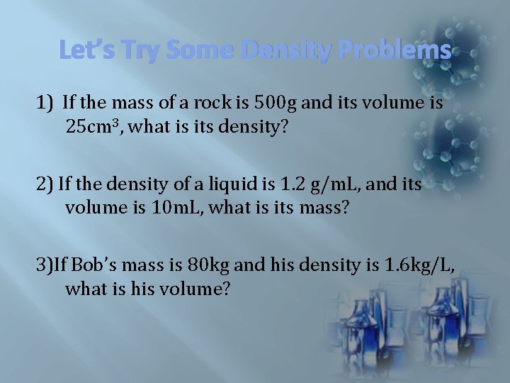 Let’s Try Some Density Problems 1) If the mass of a rock is 500 Let’s Try Some Density Problems 1) If the mass of a rock is 500