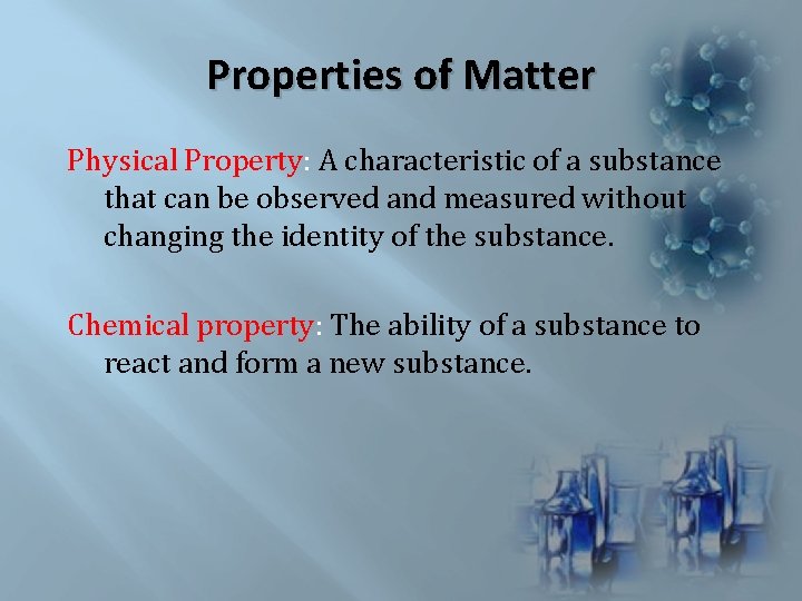 Properties of Matter Physical Property: A characteristic of a substance that can be observed Properties of Matter Physical Property: A characteristic of a substance that can be observed