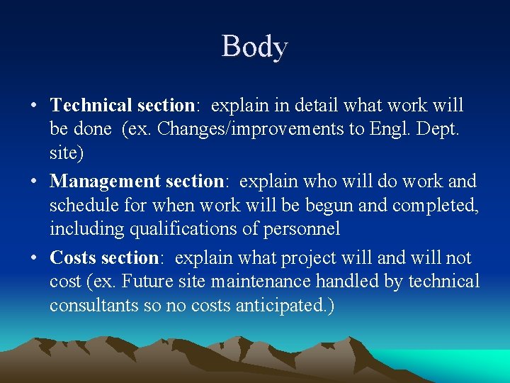 Body • Technical section: explain in detail what work will be done (ex. Changes/improvements