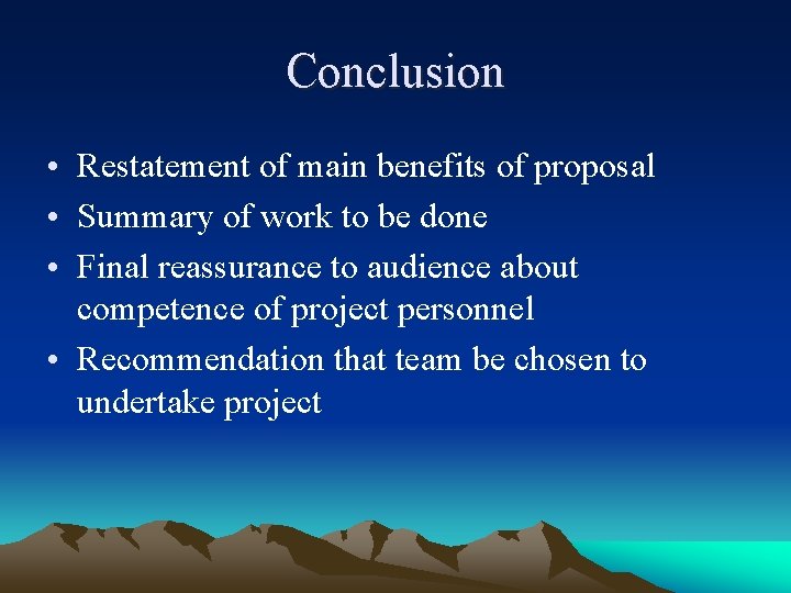 Conclusion • Restatement of main benefits of proposal • Summary of work to be