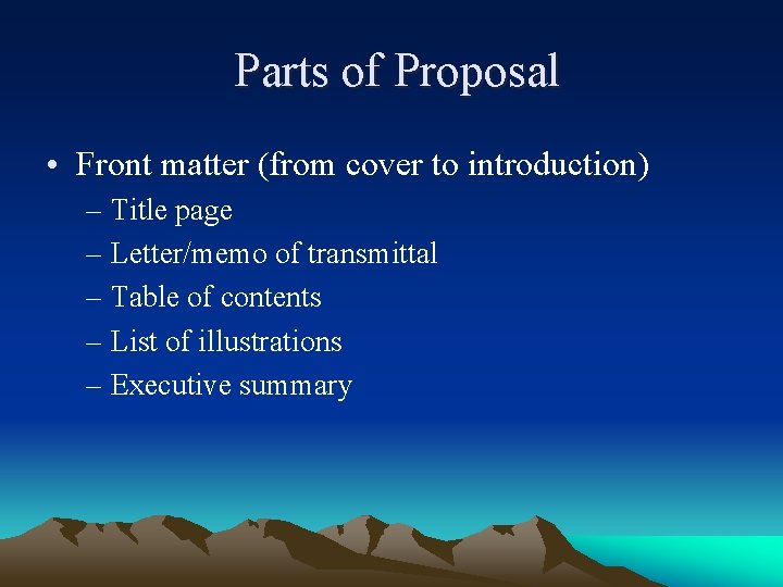 Parts of Proposal • Front matter (from cover to introduction) – Title page –