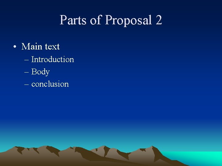 Parts of Proposal 2 • Main text – Introduction – Body – conclusion  Parts of Proposal 2 • Main text – Introduction – Body – conclusion