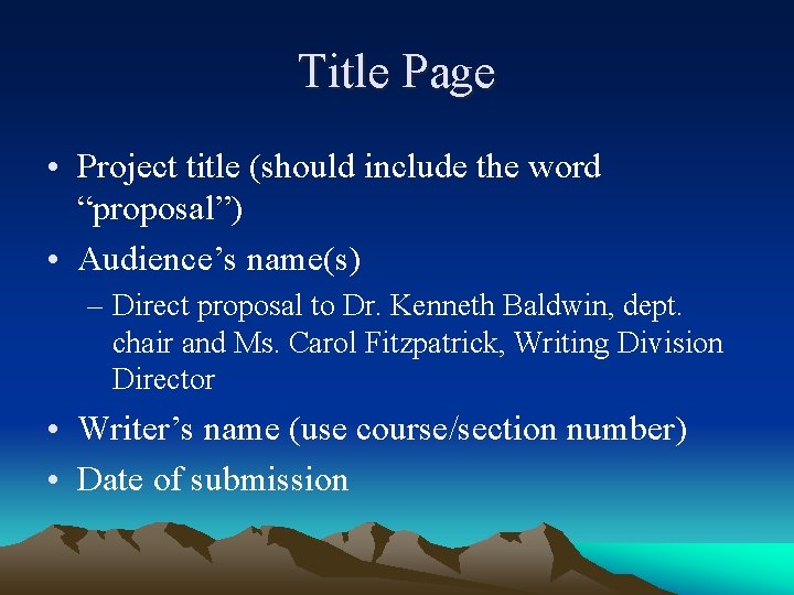 Title Page • Project title (should include the word “proposal”) • Audience’s name(s) –