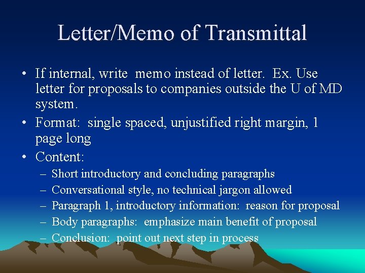Letter/Memo of Transmittal • If internal, write memo instead of letter. Ex. Use letter