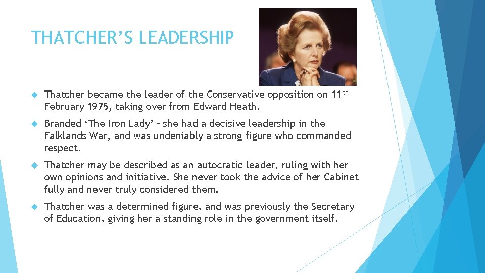 THATCHER’S LEADERSHIP Thatcher became the leader of the Conservative opposition on 11 th February