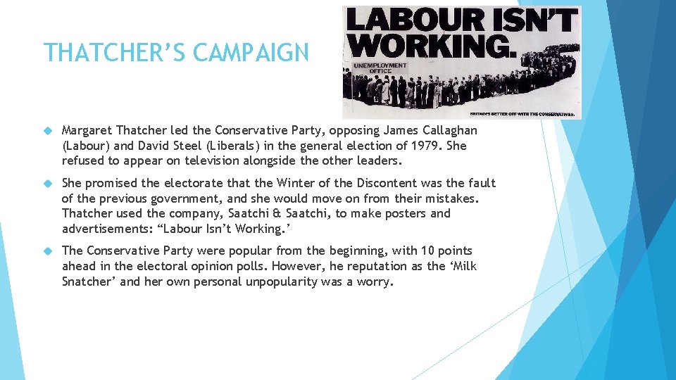 THATCHER’S CAMPAIGN Margaret Thatcher led the Conservative Party, opposing James Callaghan (Labour) and David