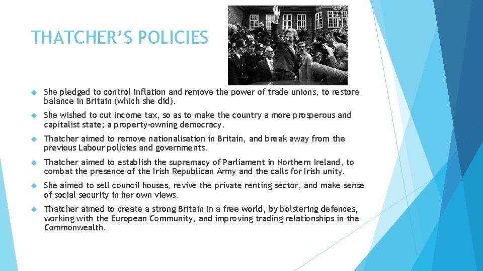 THATCHER’S POLICIES She pledged to control inflation and remove the power of trade unions,