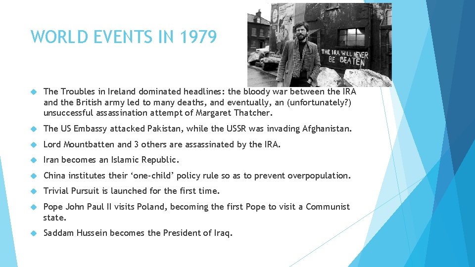 WORLD EVENTS IN 1979 The Troubles in Ireland dominated headlines: the bloody war between