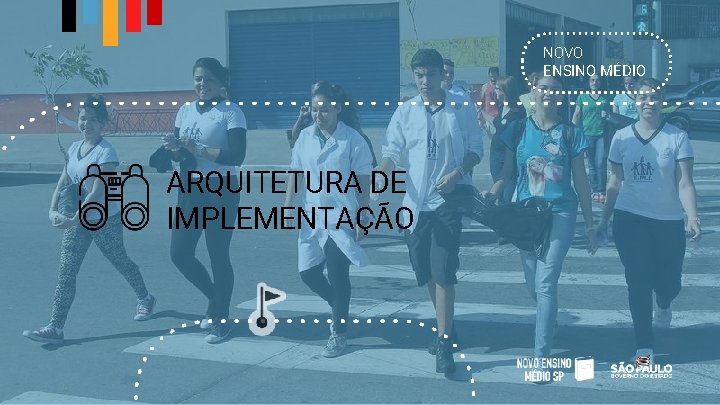 NOVO ENSINO MÉDIO ARQUITETURA DE IMPLEMENTAÇÃO 