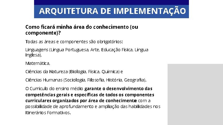 ARQUITETURA DE IMPLEMENTAÇÃO Como ficará minha área do conhecimento (ou componente)? Todas as áreas